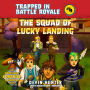 The Squad of Lucky Landing: An Unofficial Fortnite Adventure Novel