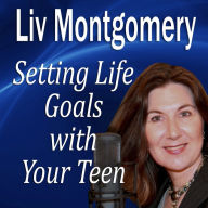 Setting Life Goals with Your Teen: Living By Design