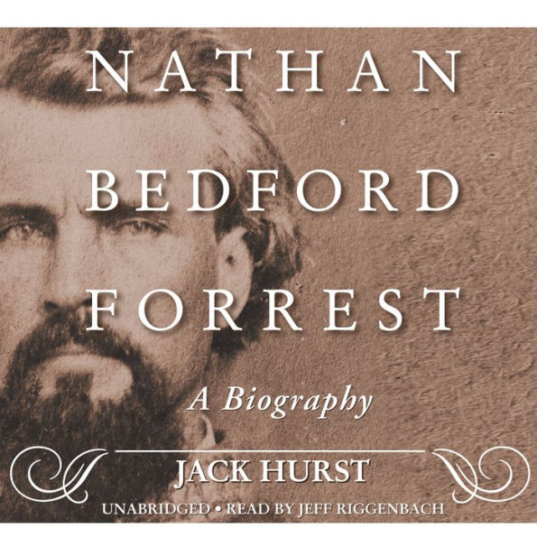 Nathan Bedford Forrest: A Biography