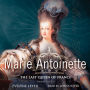 Marie Antoinette: The Last Queen of France