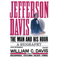 Jefferson Davis: The Man and His Hour