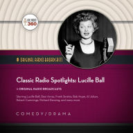 Classic Radio Spotlights: Lucille Ball: The Classic Radio Collection