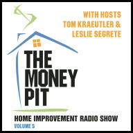 The Money Pit, Vol. 5: With Hosts Tom Kraeutler & Leslie Segrete