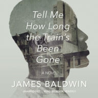 Tell Me How Long the Train's Been Gone: A Novel