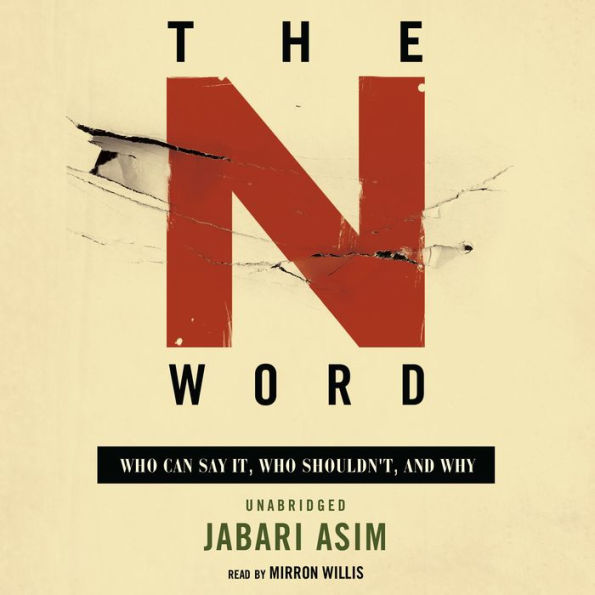 The N Word: Who Can Say It, Who Shouldn't, and Why