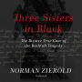 Three Sisters in Black: The Bizarre True Case of the Bathtub Tragedy