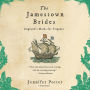 The Jamestown Brides: The Story of England's 'Maids for Virginia'