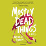 Mostly Dead Things: A Novel