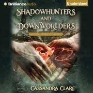 Shadowhunters and Downworlders: A Mortal Instruments Reader