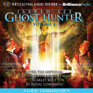 Jarrem Lee - Ghost Hunter - Enter the Nephilim, The Tower on Beltane Hill, Scarlet Bolt, and By Royal Command: A Radio Dramatization