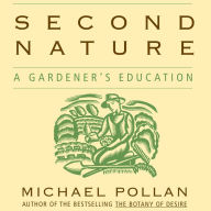 Second Nature: A Gardener's Education