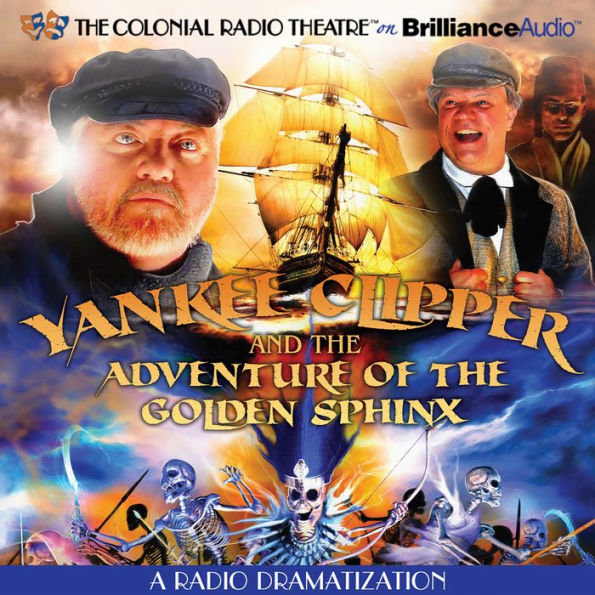 Yankee Clipper and the Adventure of the Golden Sphinx: A Radio Dramatization