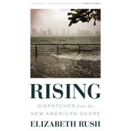 Rising: Dispatches from the New American Shore