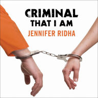 Criminal That I Am: A Memoir