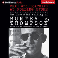 Fear and Loathing at Rolling Stone: The Essential Writing of Hunter S. Thompson