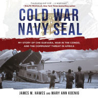 Cold War Navy SEAL: My Story of Che Guevara, War in the Congo, and the Communist Threat in Africa