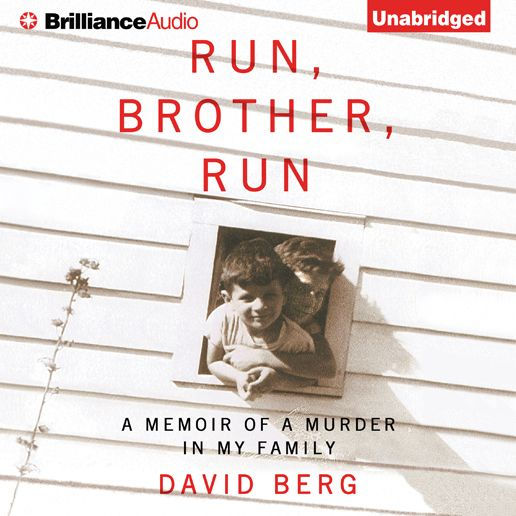 Run, Brother, Run: A Memoir of a Murder in My Family