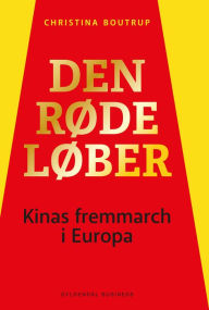 Den røde løber: Kinas Fremmarch i Europa