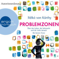 Problemzonen - Über das Leben, die Sehnsucht und die Liebe danach (Autorinnenlesung) (Abridged)