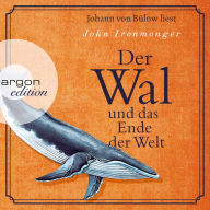 Der Wal und das Ende der Welt (Ungekürzte Lesung)