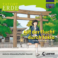 Tatort Erde - Auf der Flucht durch Tokio: Ein Ratekrimi aus Japan