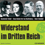 CD WISSEN - Widerstand im Dritten Reich: Geschwister Scholl, Claus Schenk Graf von Stauffenberg, Oskar Schindler