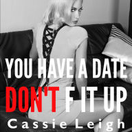 You Have a Date, Don't F It Up