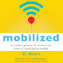 Mobilized: An Insider's Guide to the Business and Future of Connected Technology