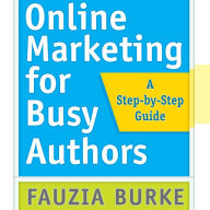 Online Marketing for Busy Authors: A Step-by-Step Guide