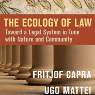 The Ecology of Law: Toward a Legal System in Tune with Nature and Community