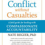 Conflict without Casualties: A Field Guide for Leading with Compassionate Accountability