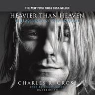 Heavier Than Heaven: A Biography of Kurt Cobain