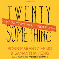 Twentysomething: Why Do Young Adults Seem Stuck?