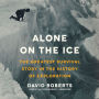 Alone on the Ice: The Greatest Survival Story in the History of Exploration