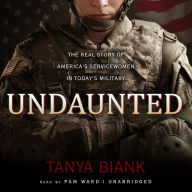 Undaunted: The Real Story of America's Servicewomen in Today's Military