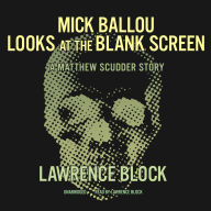 Mick Ballou Looks at the Blank Screen: A Matthew Scudder Story