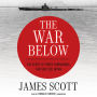 The War Below: The Story of Three Submarines That Battled Japan