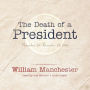 The Death of a President: November 20-november 25, 1963