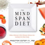 The Mindspan Diet: Reduce Alzheimer's Risk, Minimize Memory Loss, and Keep Your Brain Young