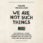 We Are Not Such Things: The Murder of a Young American, a South African Township, and the Search for Truth and Reconciliation