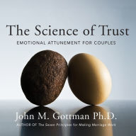 The Science of Trust: Emotional Attunement for Couples