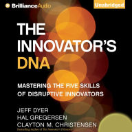 The Innovator's DNA: Mastering the Five Skills of Disruptive Innovators