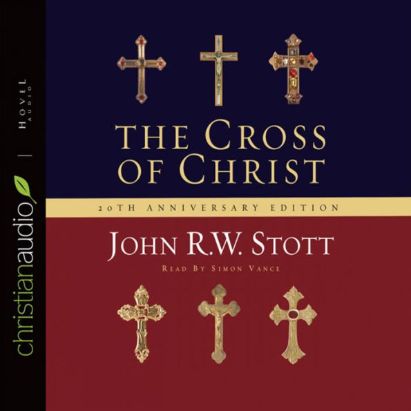 The Cross of Christ: 20th Anniversary Edition