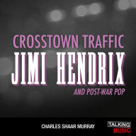 Crosstown Traffic: Jimi Hendrix and Post-War Pop