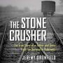 The Stone Crusher: The True Story of a Father and Son's Fight for Survival in Auschwitz