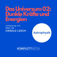 Das Universum 02: Dunkle Kräfte und Energien: Astrophysik (Abridged)