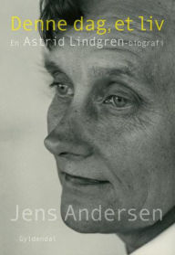 Denne dag, et liv: En Astrid Lindgren-biografi