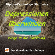 Depressionen überwinden: Wege in die Hoffnung