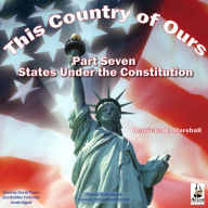 This Country of Ours - Part 7: Stories of the United States under the Constitution