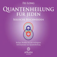 Quantenheilung für jeden - Seelische Beschwerden